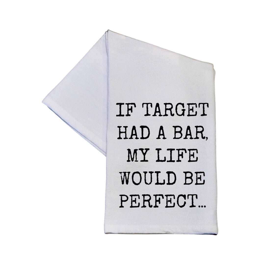 If Target Had A Bar My Life... Tea Towel