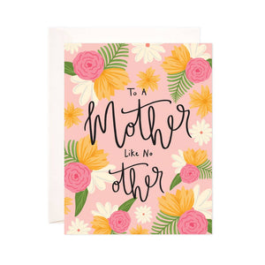 Mother Like No Other Greeting Card  - Floral Mother's Day Ca