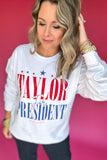 Simply Southern: Taylor For President Sweatshirt