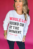 Simply Southern: Whole Lot Going On At The Moment Sweatshirt