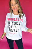 Simply Southern: Whole Lot Going On At The Moment Sweatshirt