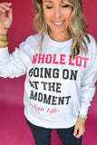 Simply Southern: Whole Lot Going On At The Moment Sweatshirt