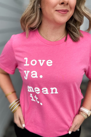 Love ya Mean It T-Shirt