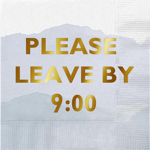 Please leave by 9:00 Napkins